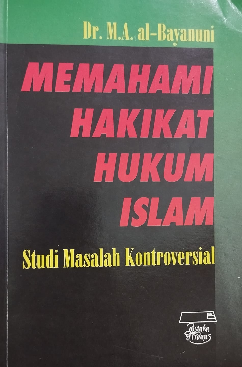 Memahami Hakikat Hukum Islam; Studi Masalah Kontroversial