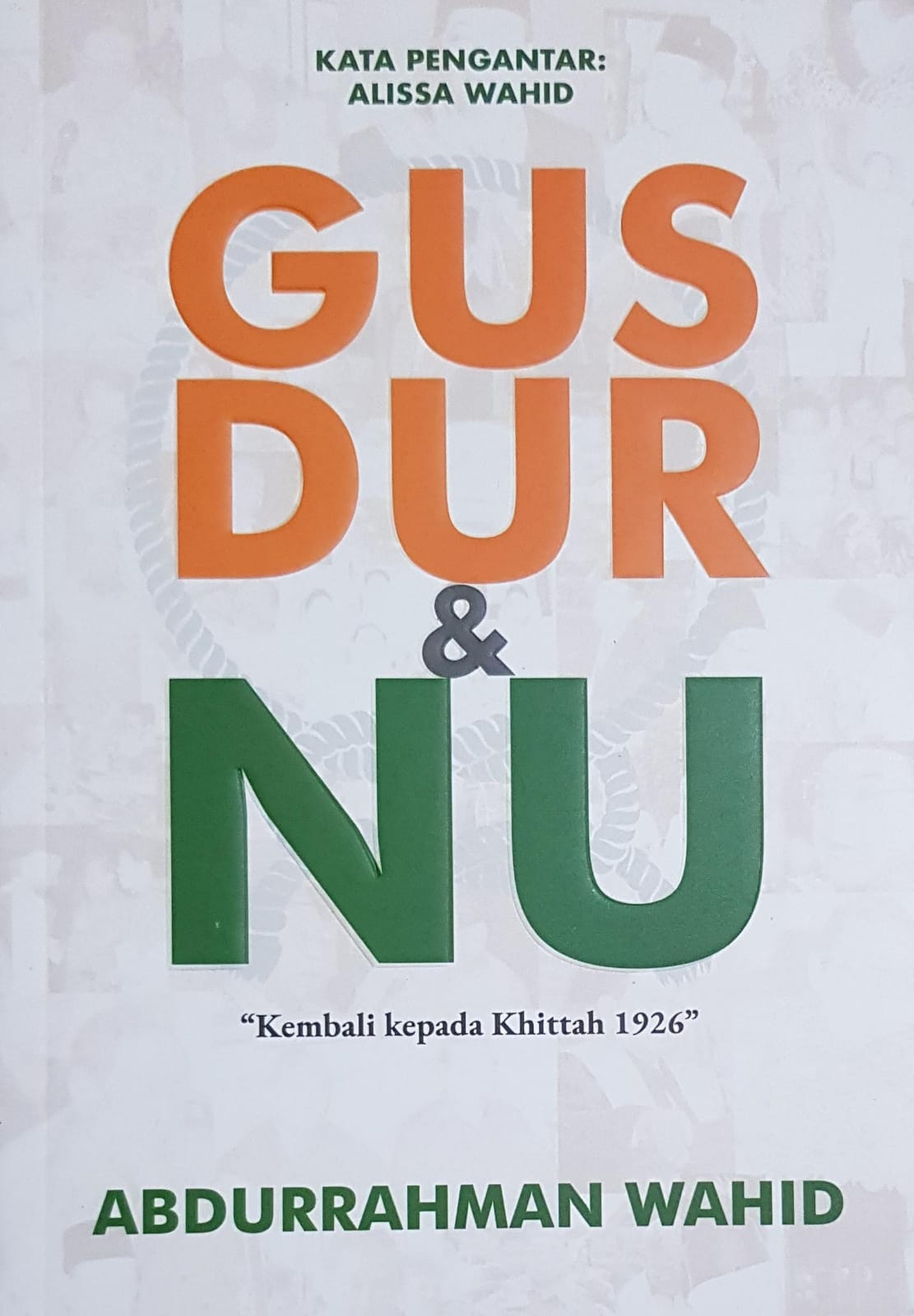 Gus Dur & NU – “Kembali kepada Khittah 1926”