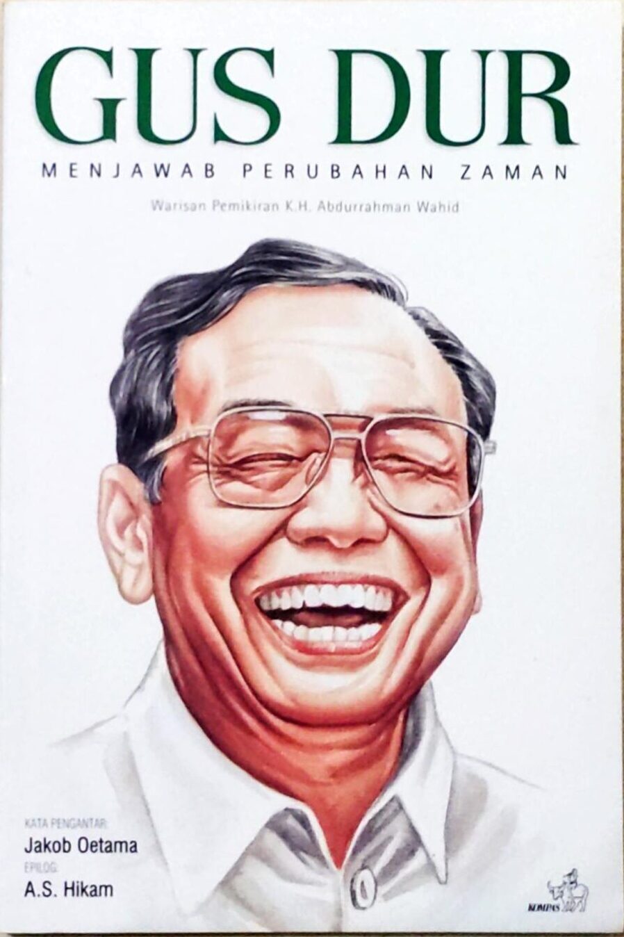 Gus Dur Menjawab Perubahan Zaman – Warisan Pemikiran KH. Abdurrahman Wahid