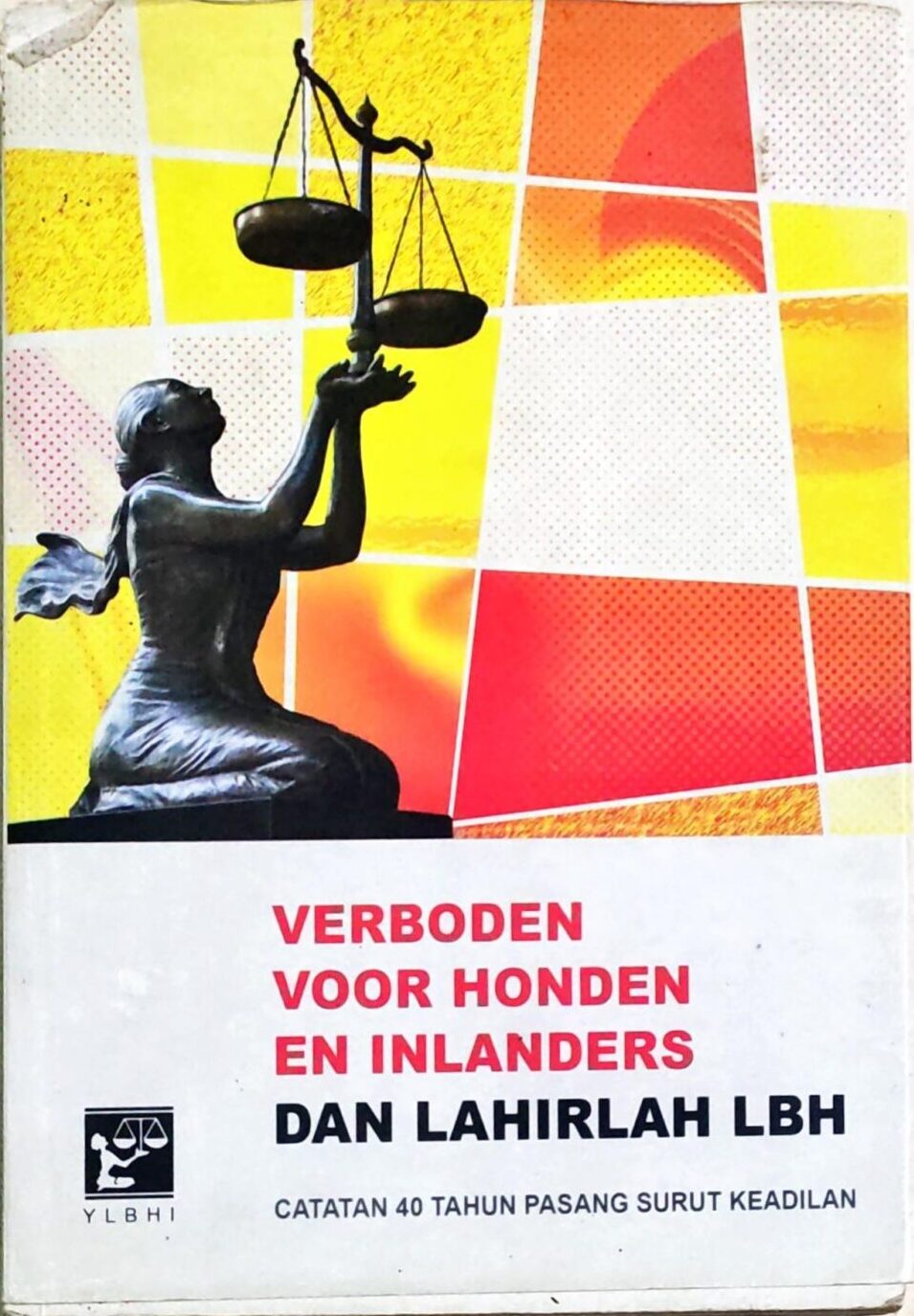 Verboden Voor Honden En Inlanders dan Lahirlah LBH