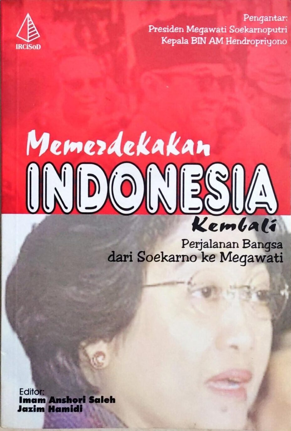 Memerdekakan Indonesia Kembali – Perjalanan Bangsa dari Soekarno ke Megawati