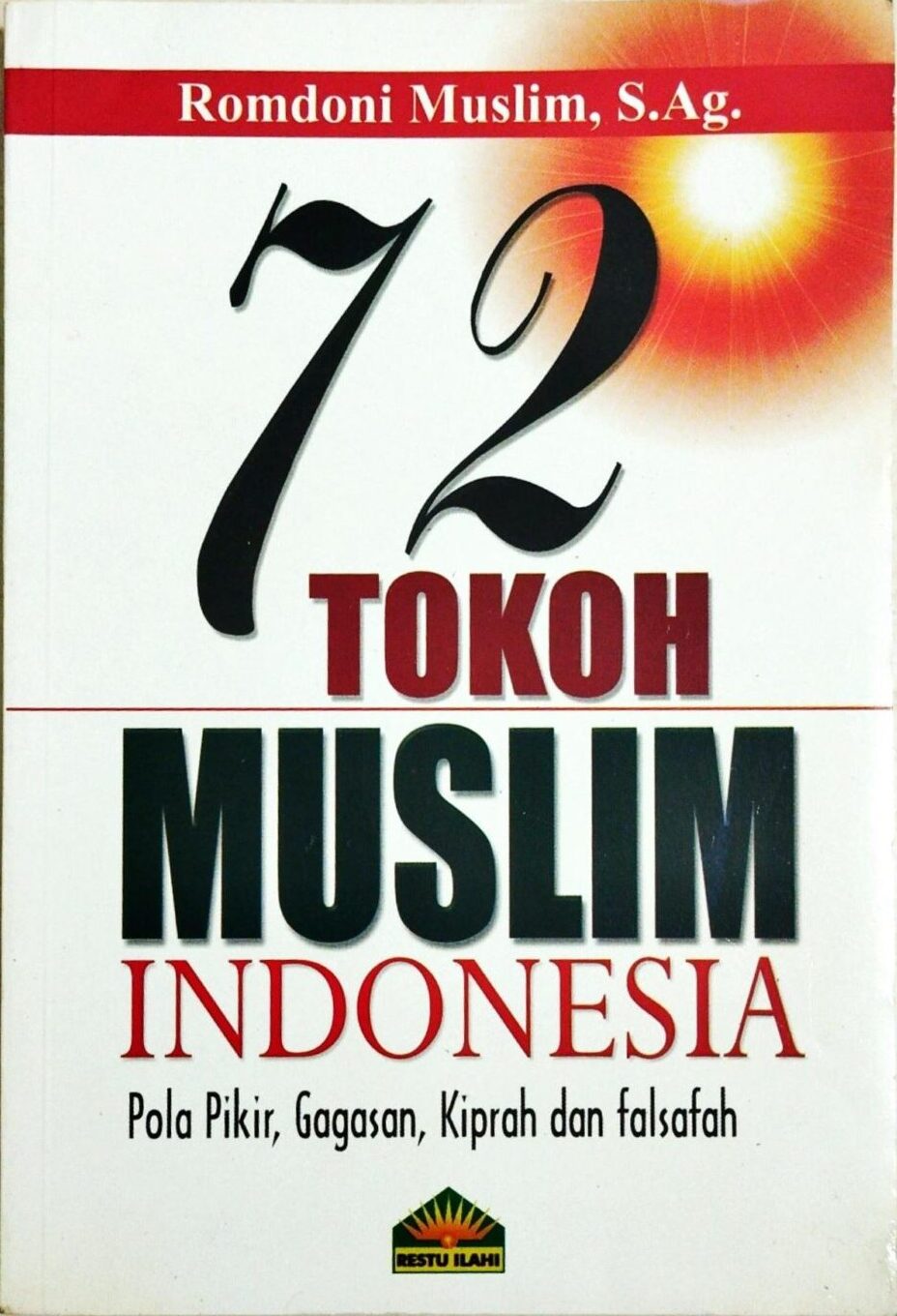 72 Tokoh Muslim Indonesia – Pola Pikir, Gagasan, Kiprah dan Falsafah