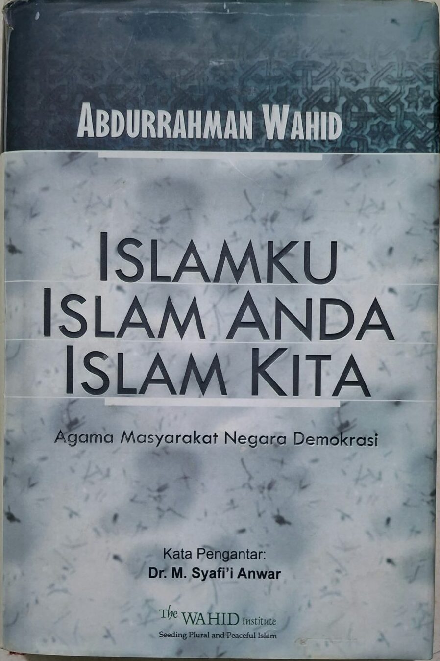Islamku Islam Anda Islam Kita – Agama Masyarakat Negara Demokrasi (hard cover)