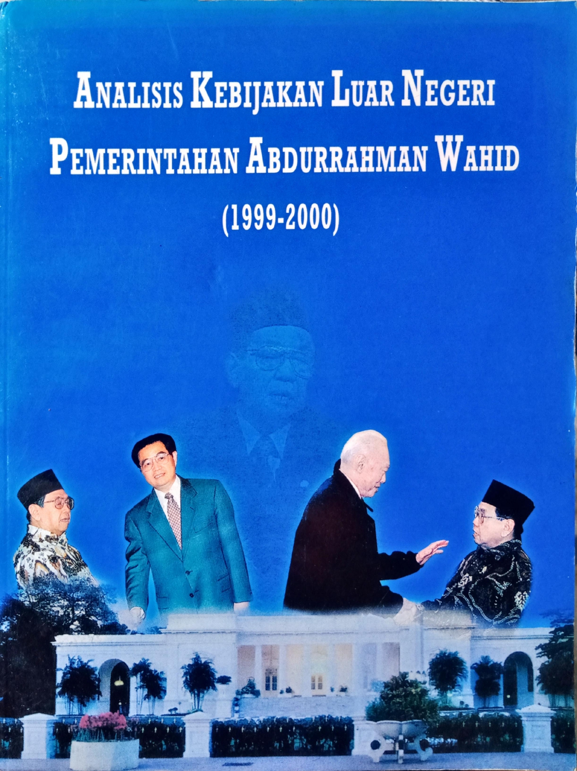 Analisis Kebijakan Luar Negeri Pemerintahan Abdurrahman Wahid (1999-2000)