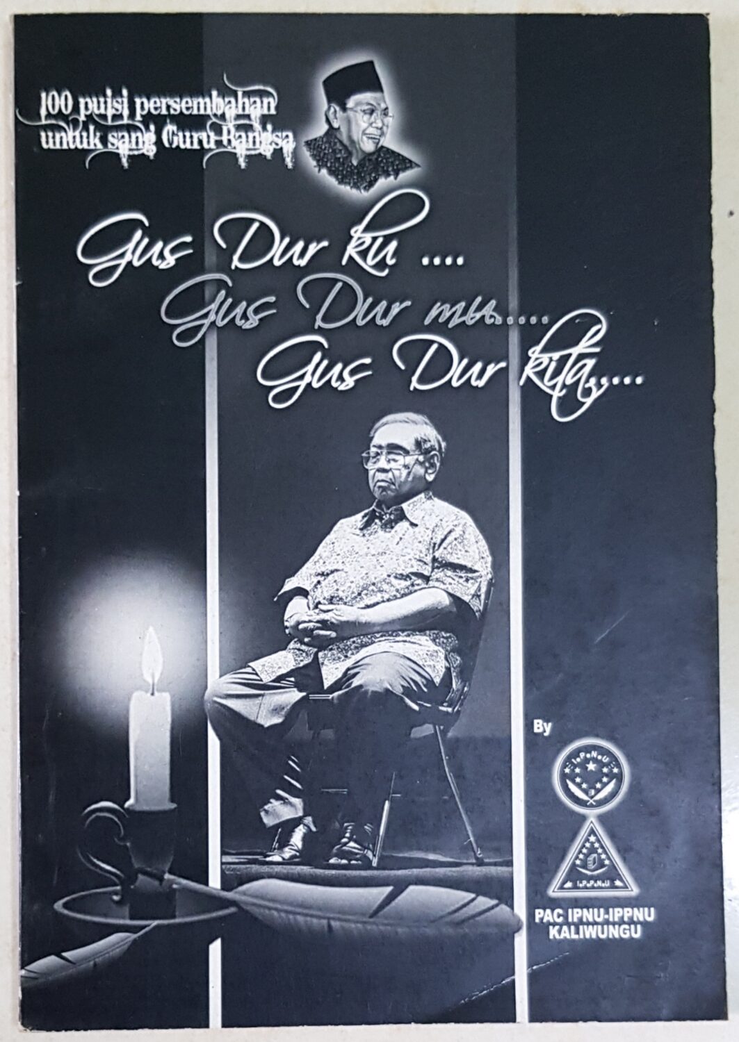 100 Puisi Persembahan untuk Sang Guru Bangsa – Gus Dur Ku, Gus Dur Mu, Gus Dur Kita