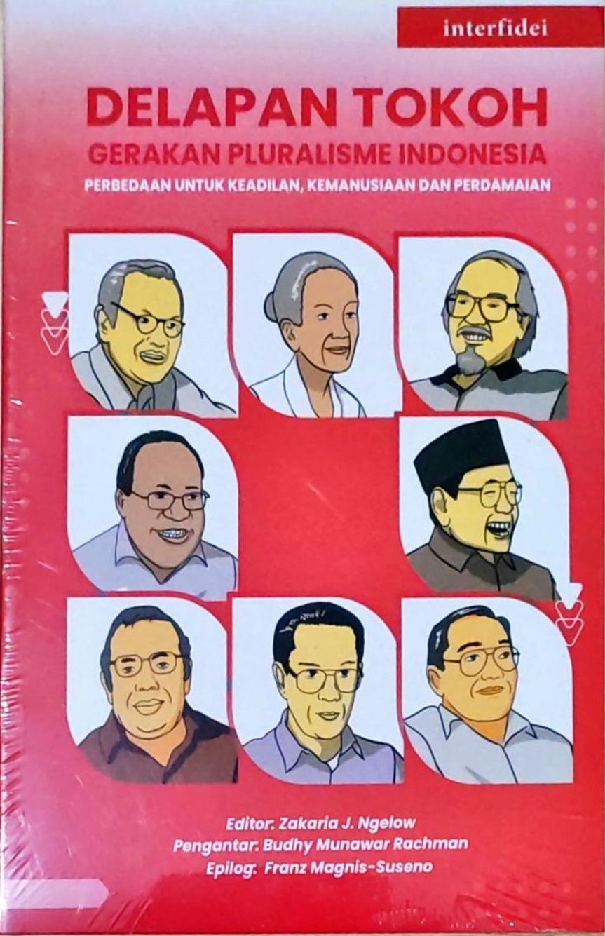 Delapan Tokoh Gerakan Pluralisme Indonesia – Perbedaan untuk Keadilan, Kemanusiaan dan Perdamaian