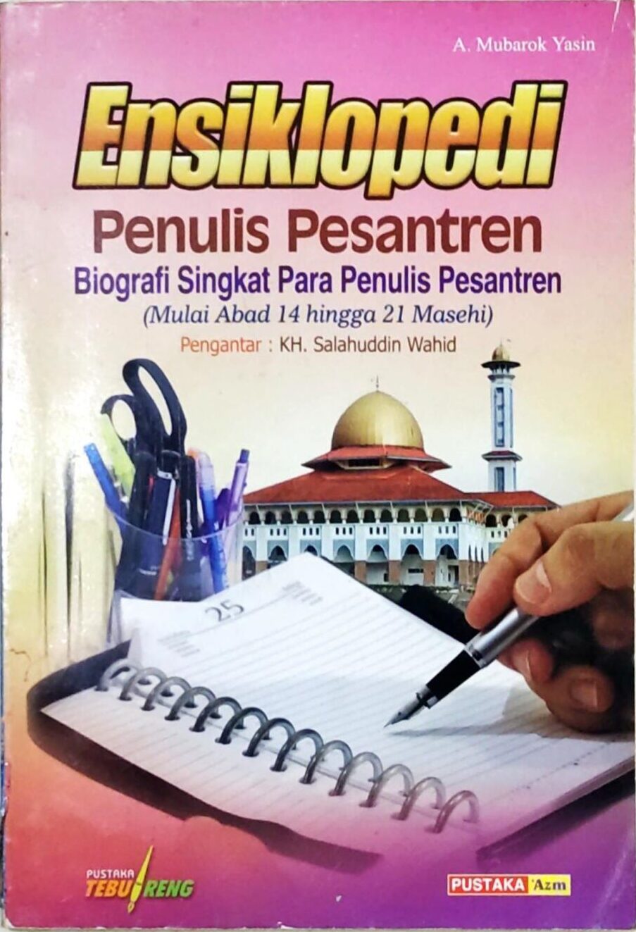 Ensiklopedi Penulis Pesantren – Biografi Singkat Para Penulis Pesantren (Mulai Abad 14 hingga 21 Masehi)