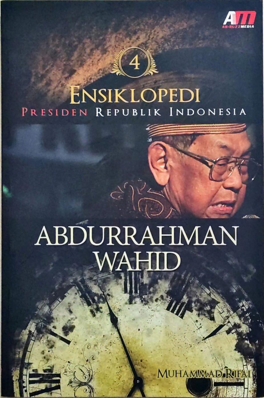 Ensiklopedi Presiden Republik Indonesia – Abdurrahman Wahid (buku ke-4 dari 7 buku)