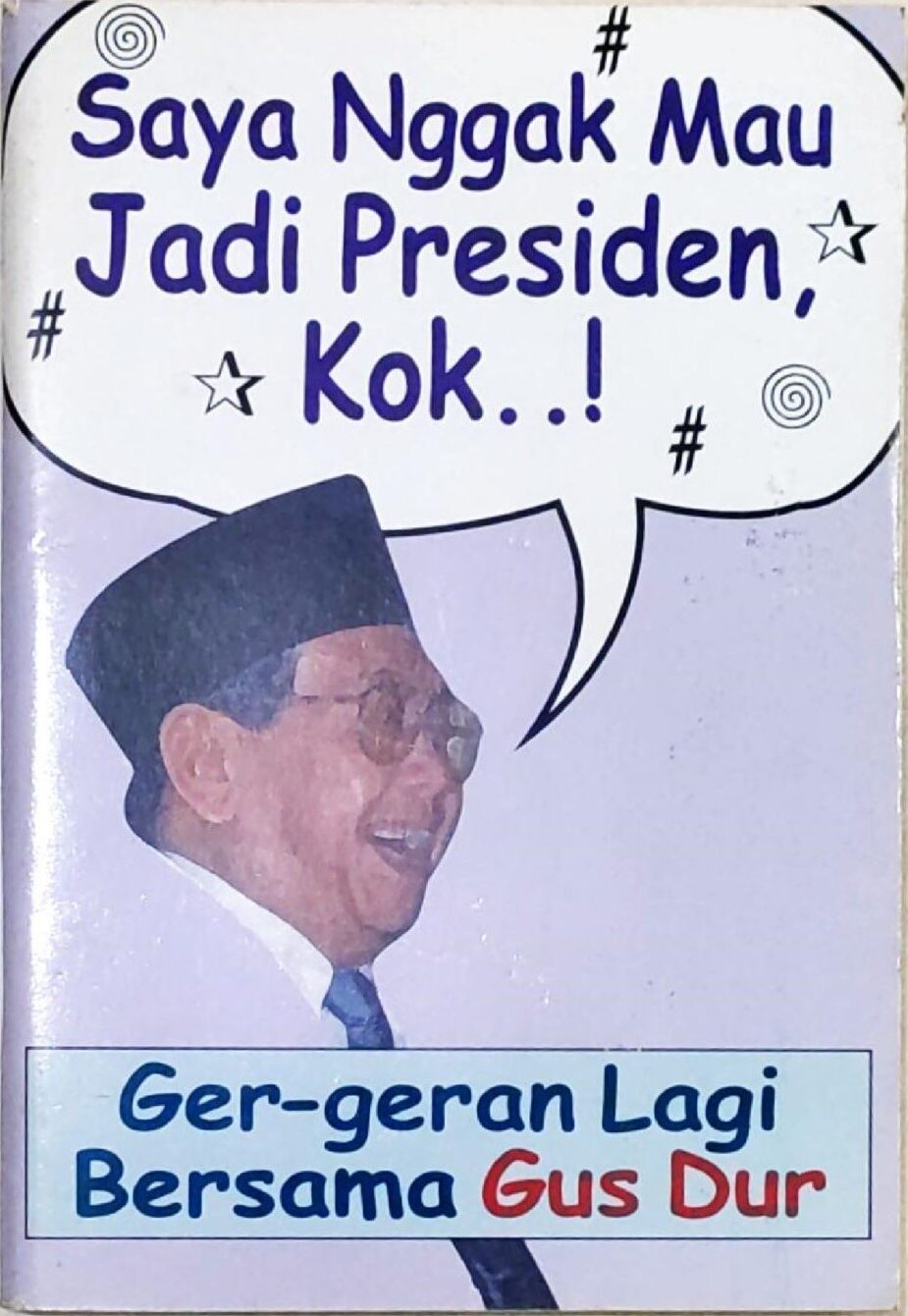 Ger-Geran Lagi Bersama Gus Dur – Saya Nggak Mau Jadi Presiden, Kok!