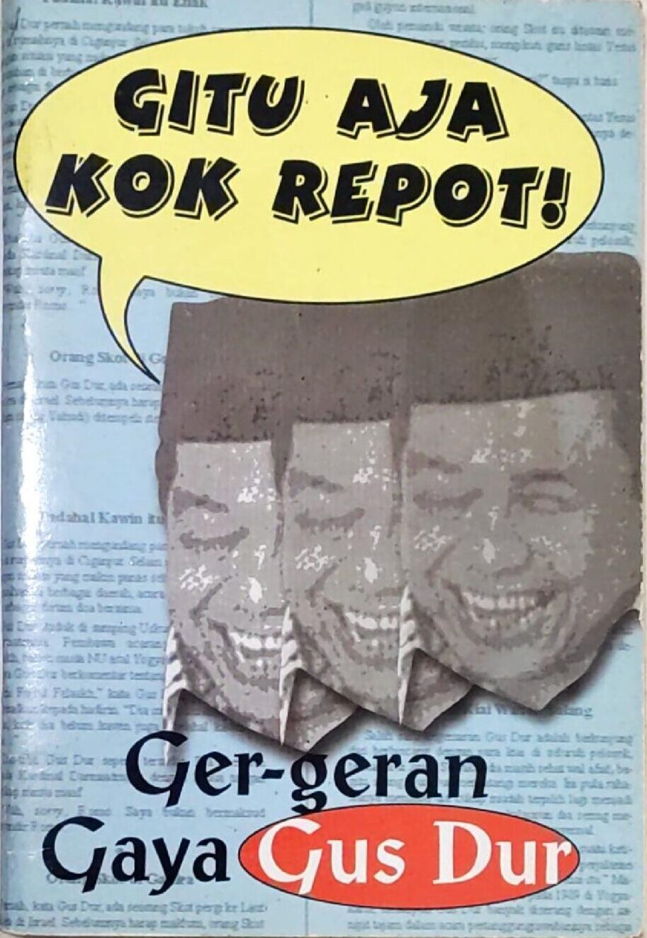 Gitu Aja Kok Repot! Ger-Geran Gaya Gus Dur
