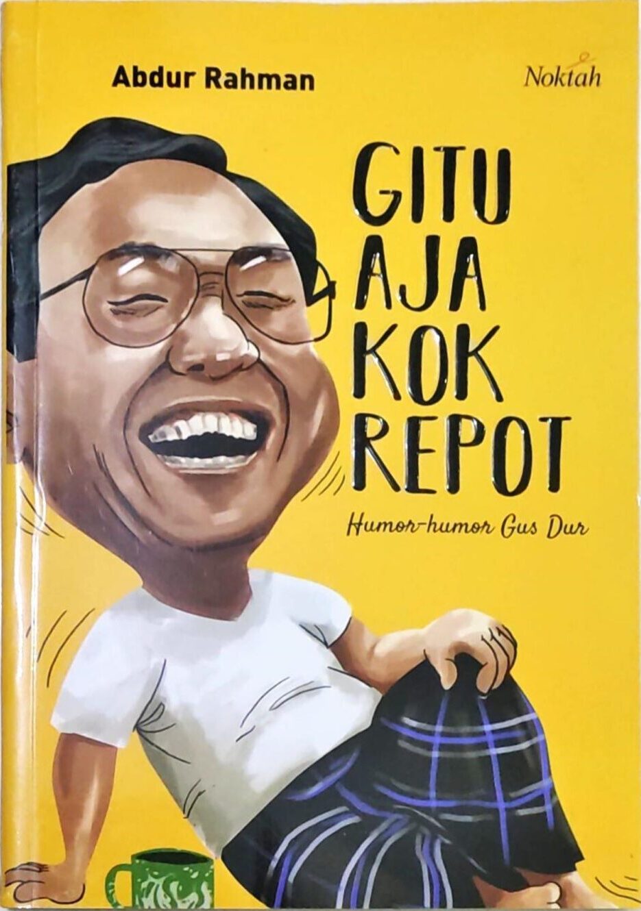 Gitu Aja Kok Repot – Humor Humor Gus Dur