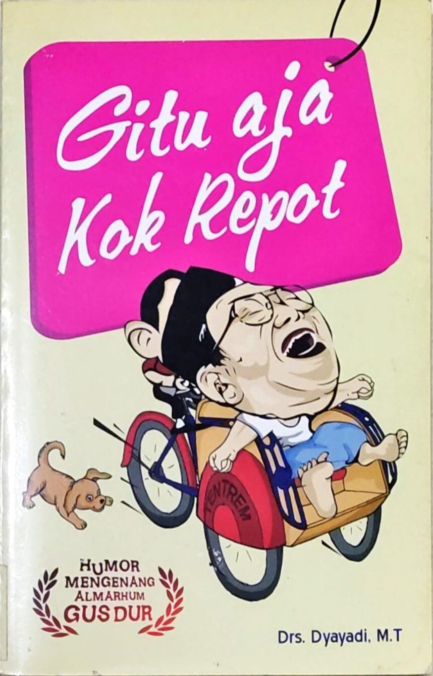 Gitu Aja Kok Repot – Humor Mengenang Almarhum Gus Dur