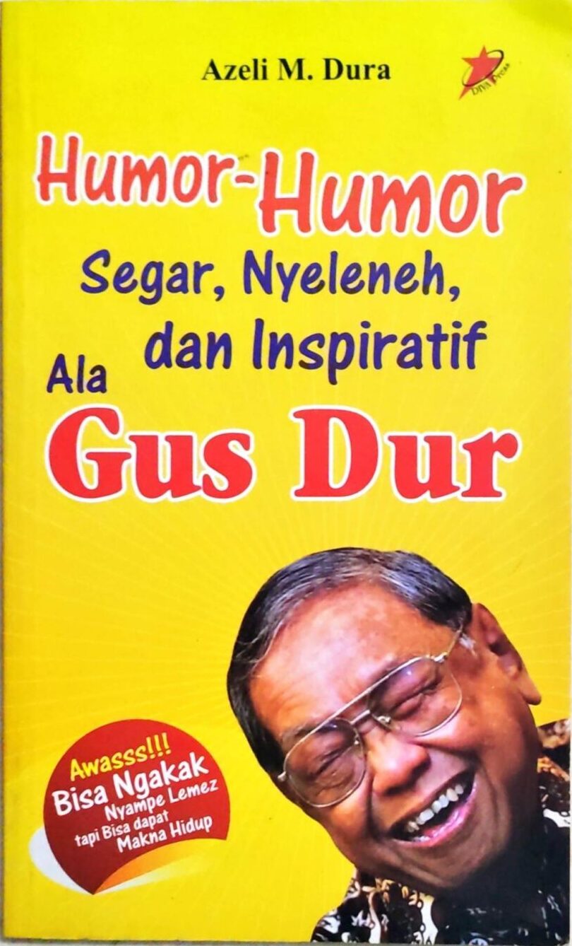 Humor Humor Segar Nyeleneh dan Inspiratif ala Gus Dur