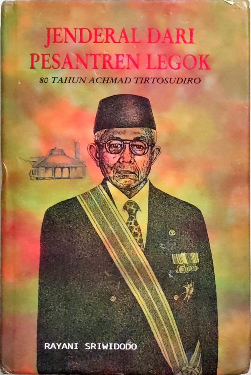Jenderal Dari Pesantren Legok – 80 Tahun Achmad Tirtosudiro