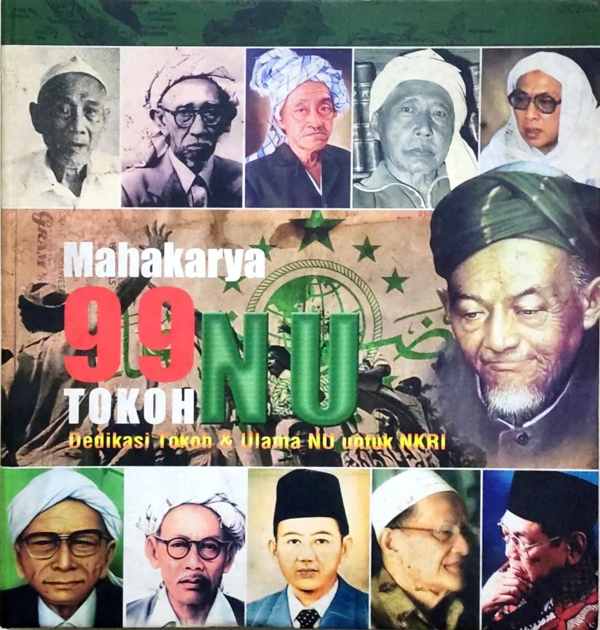 Mahakarya 99 Tokoh NU – Dedikasi Tokoh dan Ulama NU untuk NKRI