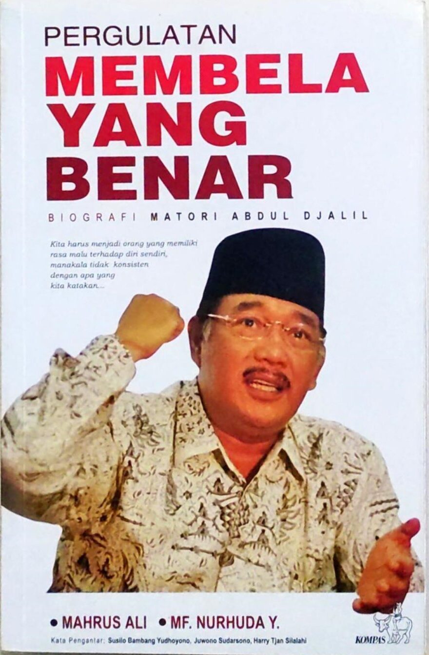 Pergulatan Membela yang Benar – Biografi Matori Abdul Djalil