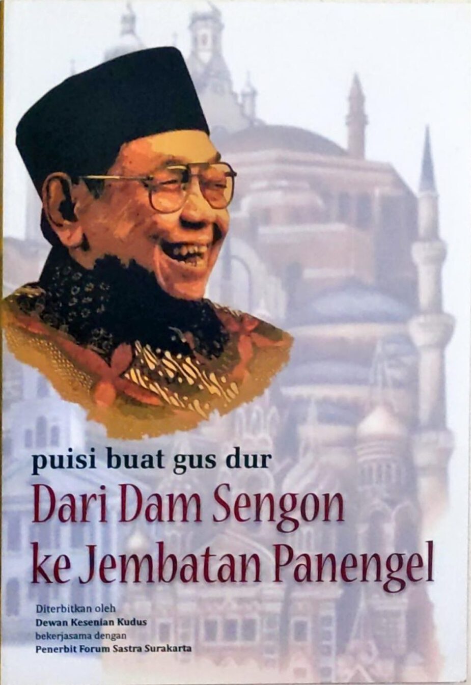 Puisi Buat Gus Dur – Dari Dam Sengon Ke Jembatan Penengel