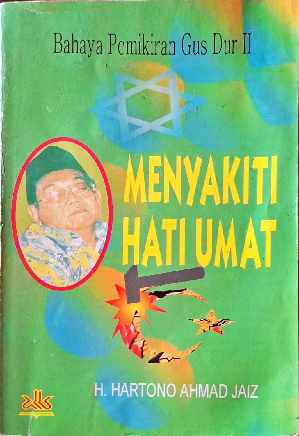 Bahaya Pemikiran Gus Dur II, Menyakiti Hati Umat