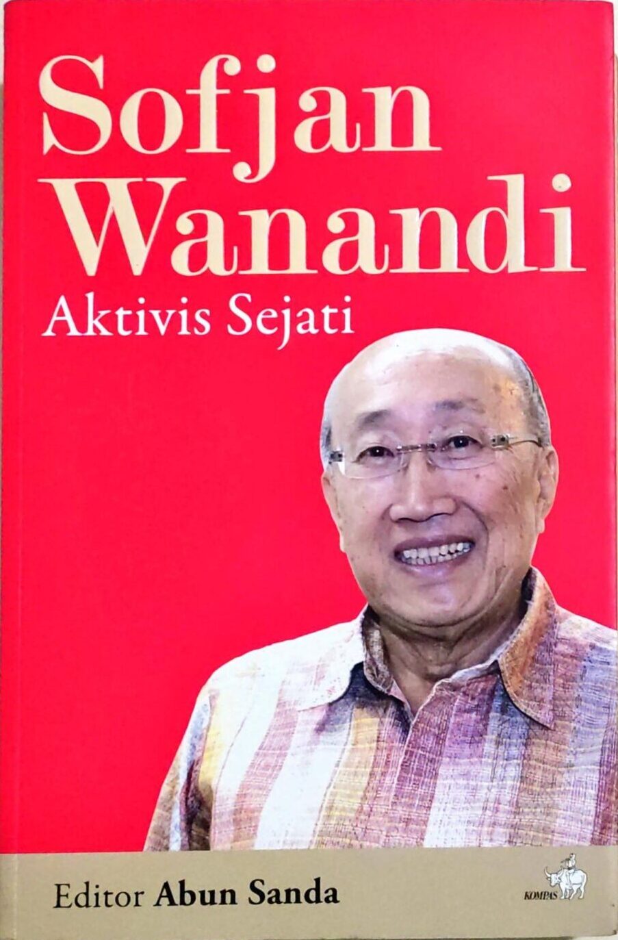 Sofjan Wanandi Aktivis Sejati