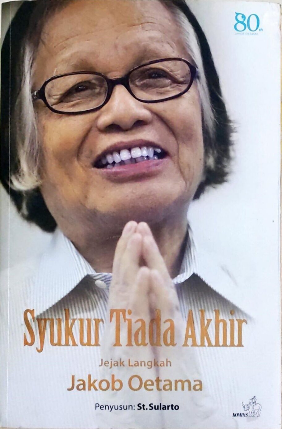 Syukur Tiada Akhir – Jejak Langkah Jacob Oetama (Hard Cover)