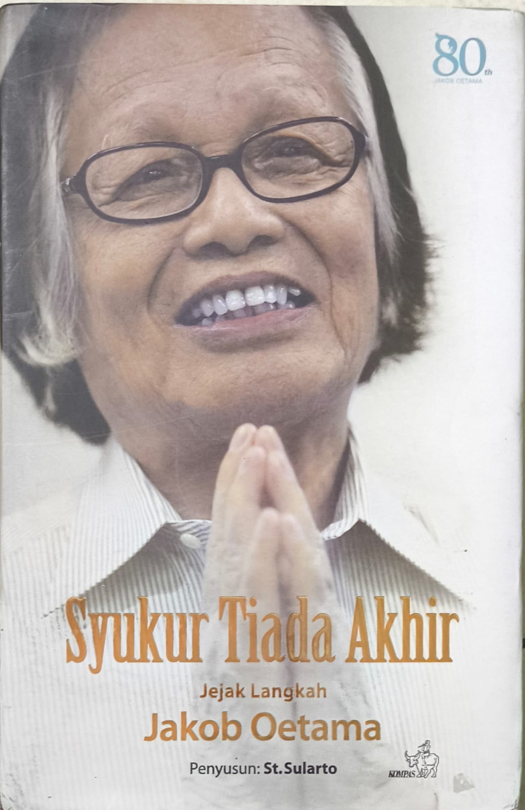 Syukur Tiada Akhir – Jejak Langkah Jacob Oetama (Hard Cover)